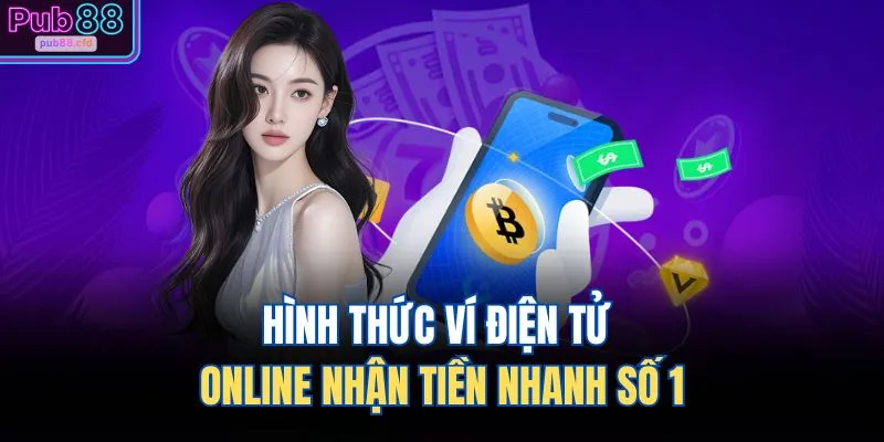 Hình thức ví điện tử online nhận tiền nhanh số 1