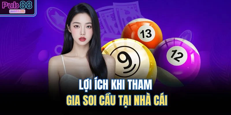Lợi ích khi tham gia soi cầu tại nhà cái